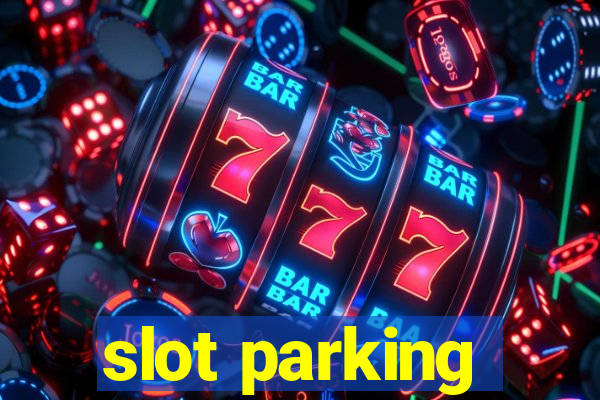 slot parking