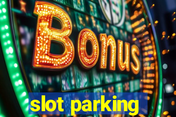 slot parking