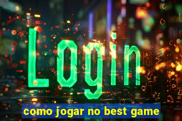 como jogar no best game