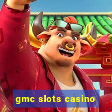 gmc slots casino