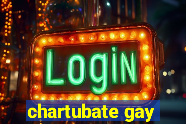 chartubate gay