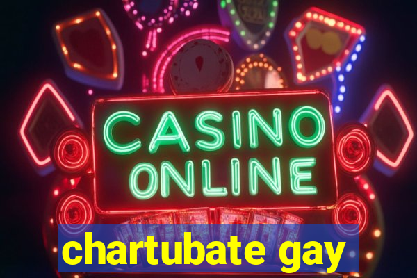 chartubate gay