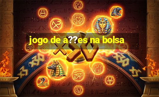 jogo de a??es na bolsa