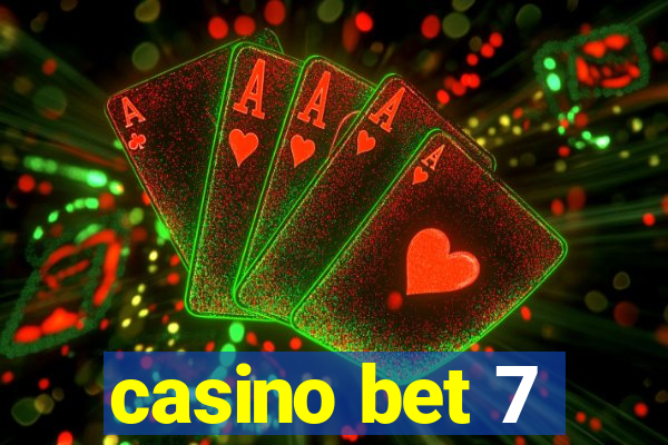 casino bet 7