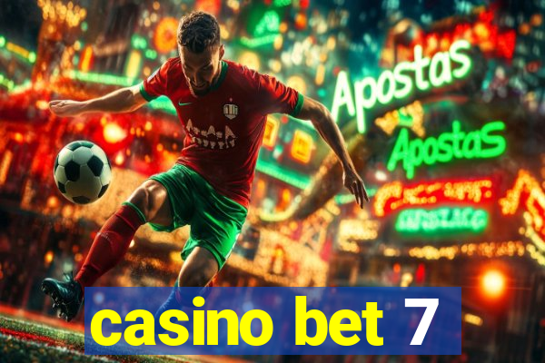 casino bet 7