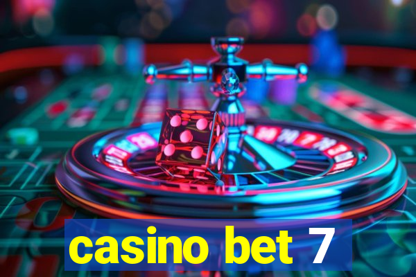 casino bet 7