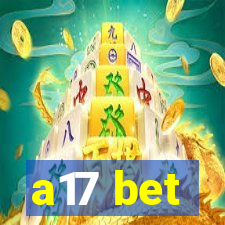 a17 bet