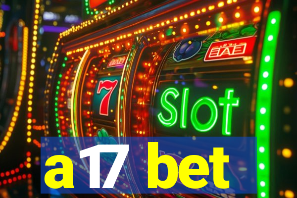 a17 bet