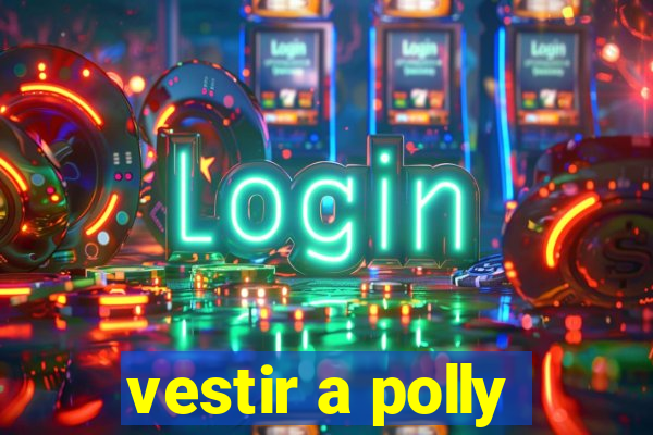 vestir a polly