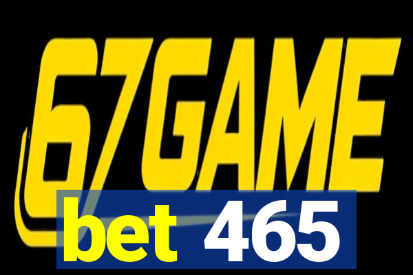 bet 465