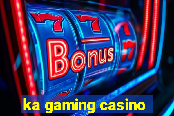 ka gaming casino