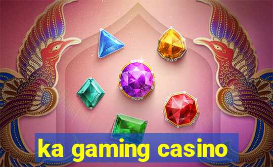 ka gaming casino