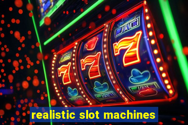 realistic slot machines