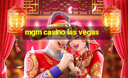 mgm casino las vegas