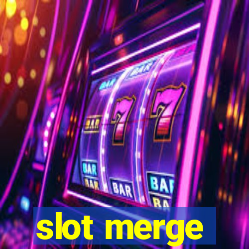 slot merge