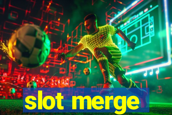 slot merge