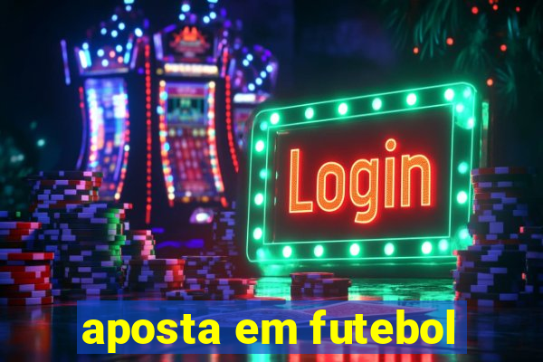 aposta em futebol