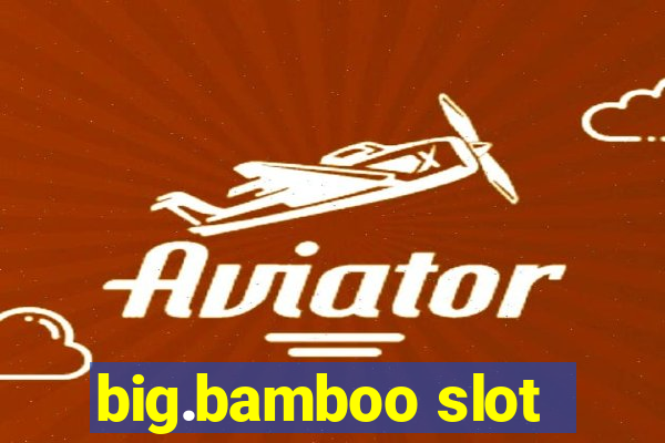 big.bamboo slot