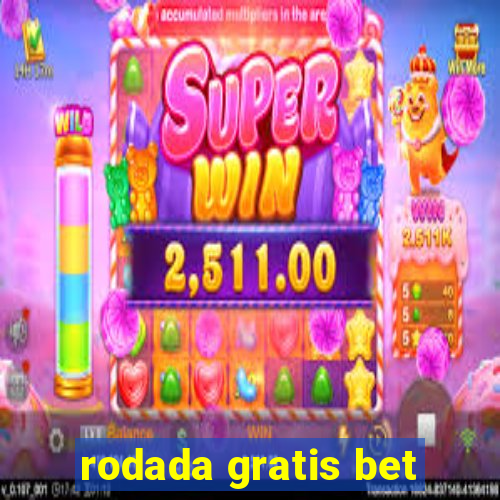 rodada gratis bet