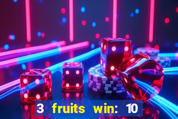 3 fruits win: 10 lines slot