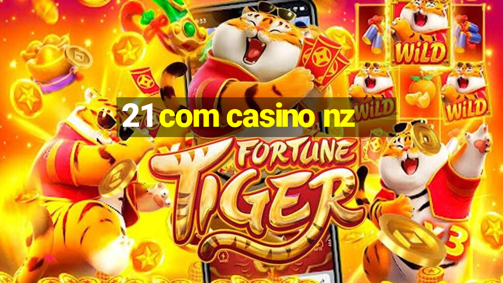 21 com casino nz