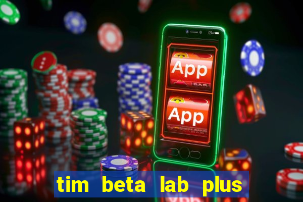 tim beta lab plus mensal digital 3.0