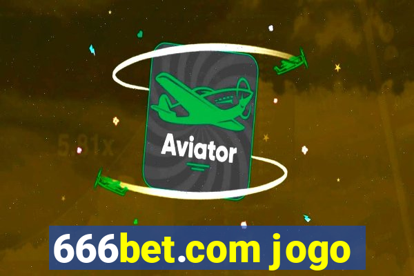 666bet.com jogo