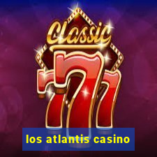 los atlantis casino