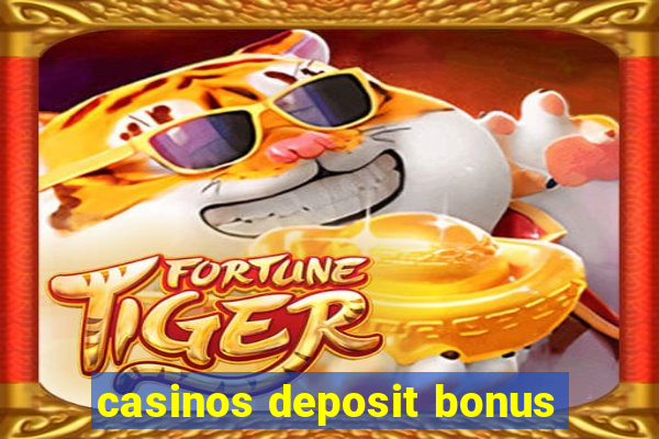 casinos deposit bonus