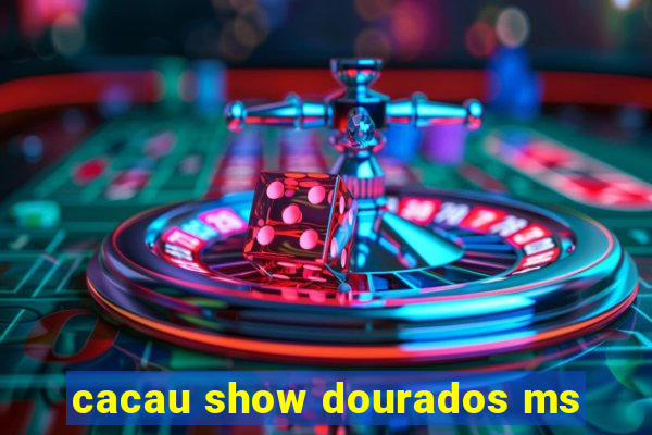 cacau show dourados ms