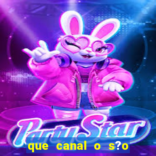 que canal o s?o paulo vai jogar hoje