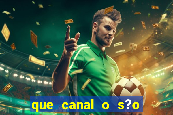 que canal o s?o paulo vai jogar hoje