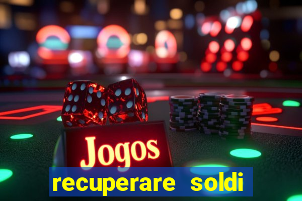 recuperare soldi persi alle slot