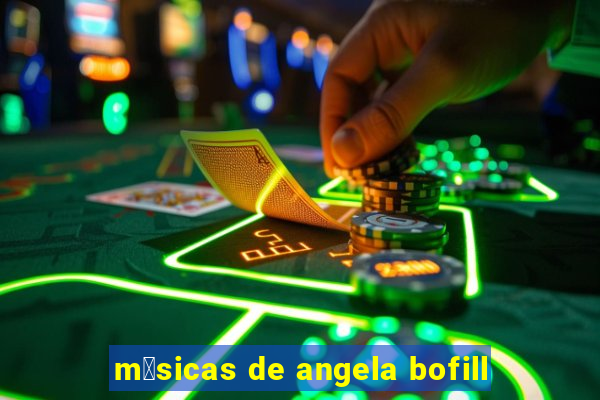 m煤sicas de angela bofill