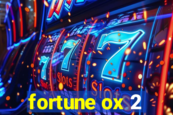 fortune ox 2