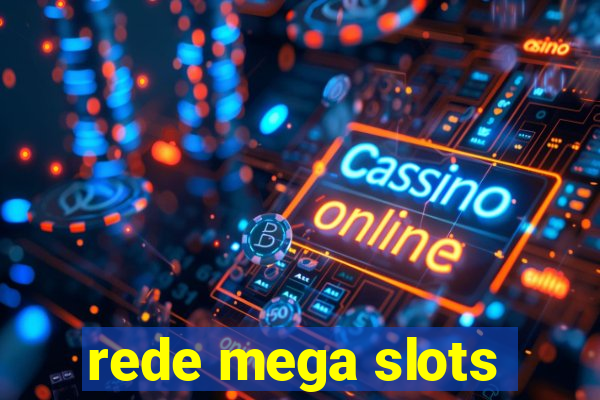 rede mega slots