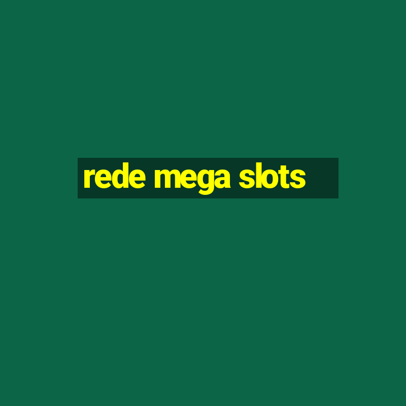 rede mega slots