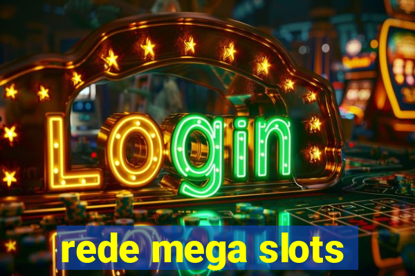 rede mega slots