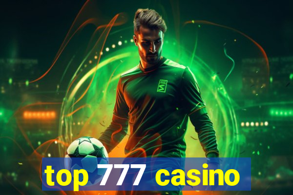 top 777 casino