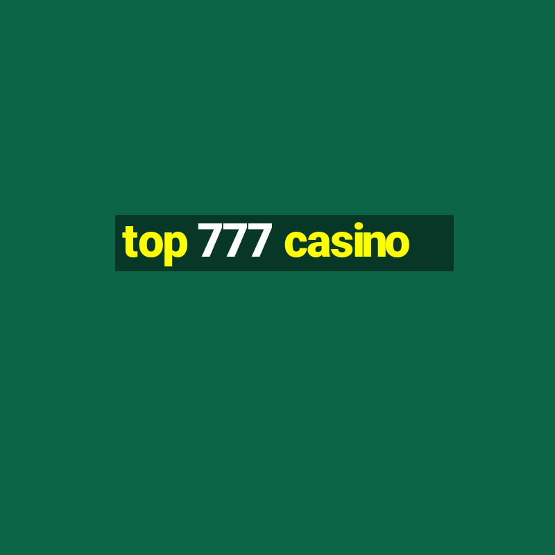 top 777 casino