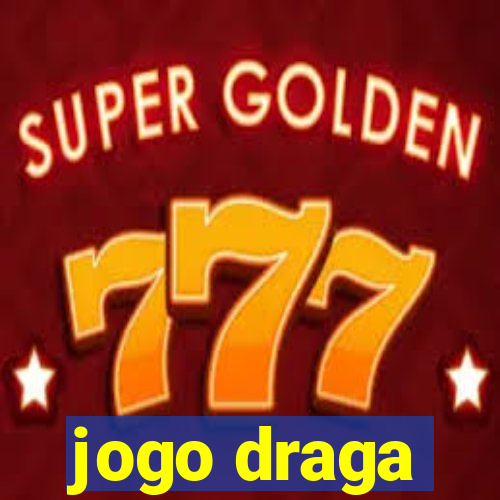 jogo draga