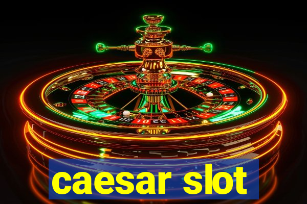 caesar slot