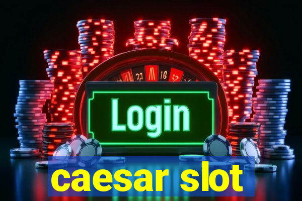 caesar slot