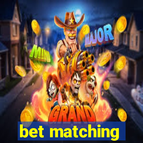 bet matching