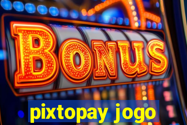 pixtopay jogo