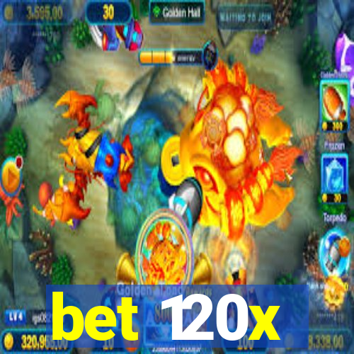 bet 120x