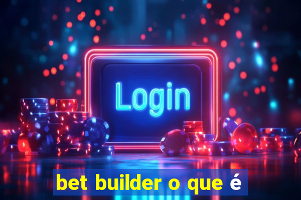 bet builder o que é