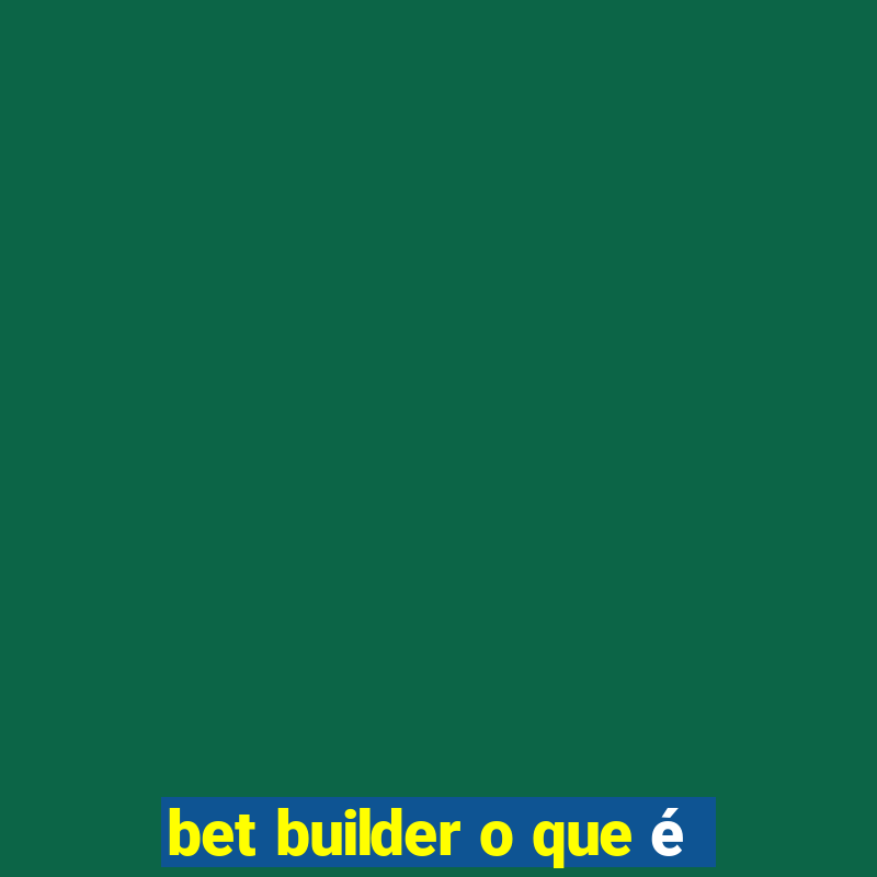 bet builder o que é