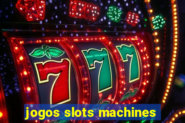 jogos slots machines