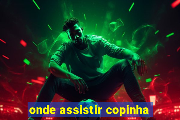 onde assistir copinha